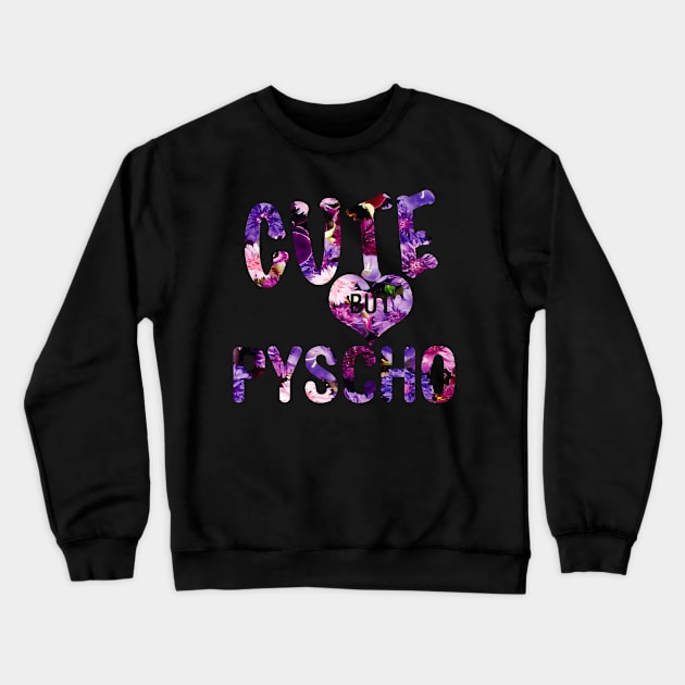 Cute But Psycho Crewneck Sweatshirt by JonathanSandoval